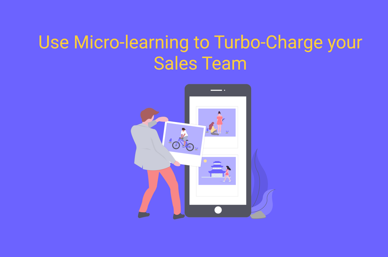 Use Micro-Learning to Turbo-Charge your Sales Team