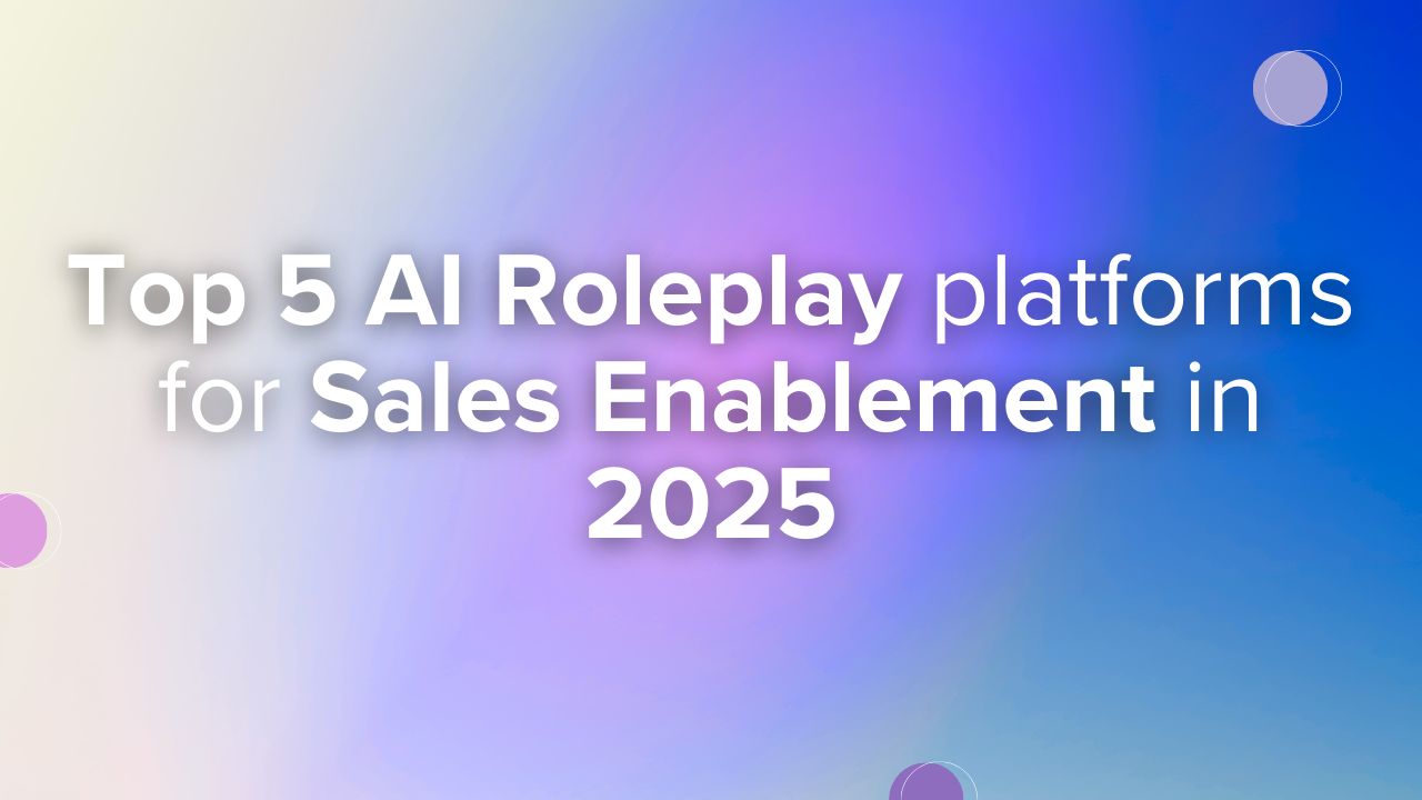 Top 5 AI Roleplay platforms for Sales Enablement in 2025